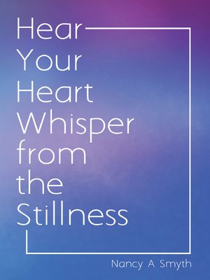 cover image of Hear your Heart Whisper from the Stillness